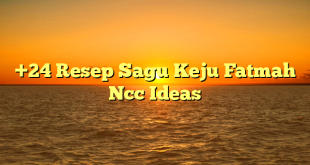 CMMA BLOG News | +24 Resep Sagu Keju Fatmah Ncc Ideas