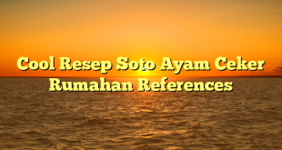 CMMA BLOG News | Cool Resep Soto Ayam Ceker Rumahan References