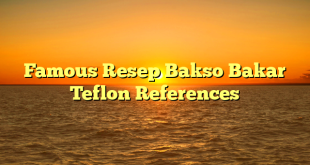 CMMA BLOG News | Famous Resep Bakso Bakar Teflon References