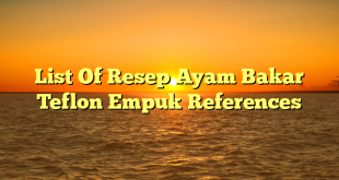 CMMA BLOG News | List Of Resep Ayam Bakar Teflon Empuk References