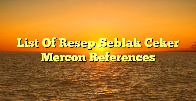 CMMA BLOG News | List Of Resep Seblak Ceker Mercon References