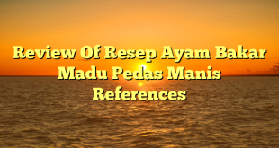CMMA BLOG News | Review Of Resep Ayam Bakar Madu Pedas Manis References