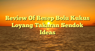 CMMA BLOG News | Review Of Resep Bolu Kukus Loyang Takaran Sendok Ideas