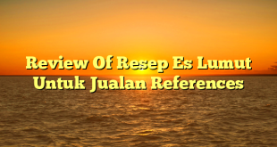 CMMA BLOG News | Review Of Resep Es Lumut Untuk Jualan References