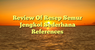 CMMA BLOG News | Review Of Resep Semur Jengkol Sederhana References