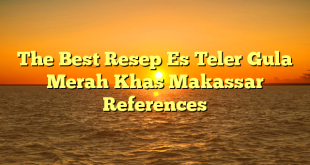 CMMA BLOG News | The Best Resep Es Teler Gula Merah Khas Makassar References