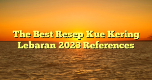 CMMA BLOG News | The Best Resep Kue Kering Lebaran 2023 References