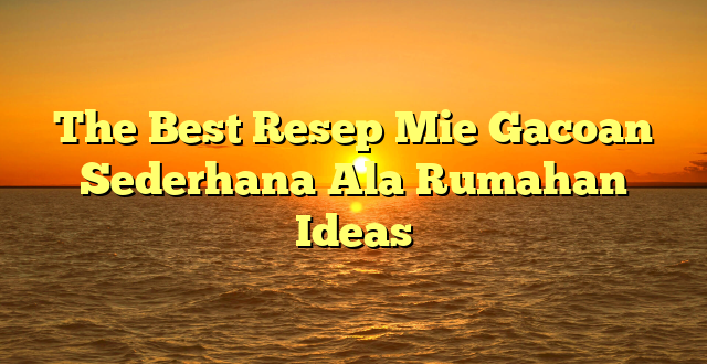 CMMA BLOG News | The Best Resep Mie Gacoan Sederhana Ala Rumahan Ideas