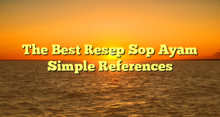 CMMA BLOG News | The Best Resep Sop Ayam Simple References