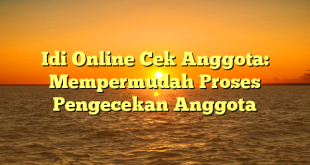 CMMA BLOG News | Idi Online Cek Anggota: Mempermudah Proses Pengecekan Anggota