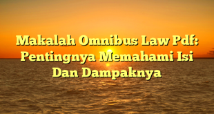 CMMA BLOG News | Makalah Omnibus Law Pdf: Pentingnya Memahami Isi Dan Dampaknya