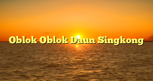 CMMA BLOG News | Oblok Oblok Daun Singkong