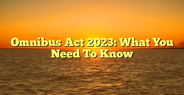 CMMA BLOG News | Omnibus Act 2023: What You Need To Know