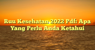 CMMA BLOG News | Ruu Kesehatan 2022 Pdf: Apa Yang Perlu Anda Ketahui