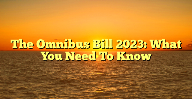 CMMA BLOG News | The Omnibus Bill 2023: What You Need To Know