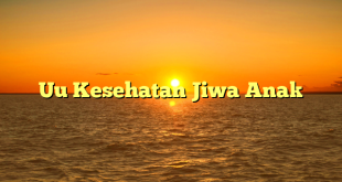 CMMA BLOG News | Uu Kesehatan Jiwa Anak