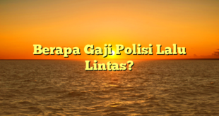 CMMA BLOG News | Berapa Gaji Polisi Lalu Lintas?