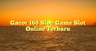 CMMA BLOG News | Gacor 168 Slot: Game Slot Online Terbaru