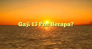 CMMA BLOG News | Gaji 13 Pns Berapa?