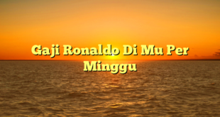 CMMA BLOG News | Gaji Ronaldo Di Mu Per Minggu