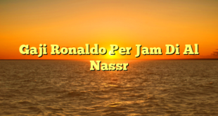 CMMA BLOG News | Gaji Ronaldo Per Jam Di Al Nassr