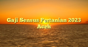 CMMA BLOG News | Gaji Sensus Pertanian 2023 Aceh